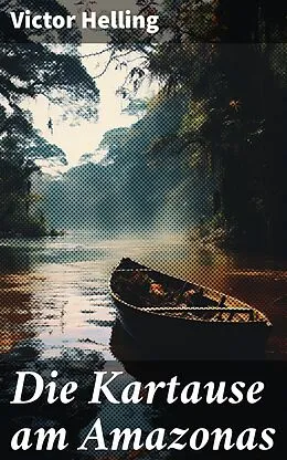 E-Book (epub) Die Kartause am Amazonas von Victor Helling