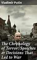 E-Book (epub) The Chronology of Terror: Speeches &amp; Decisions That Led to War von Vladimir Putin