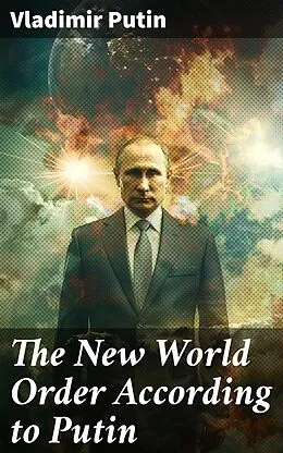 E-Book (epub) The New World Order According to Putin von Vladimir Putin