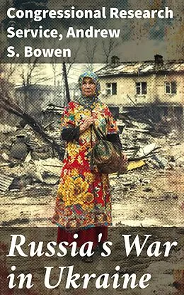 E-Book (epub) Russia's War in Ukraine von Congressional Research Service, Andrew S. Bowen