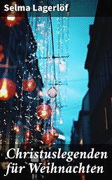 E-Book (epub) Christuslegenden für Weihnachten von Selma Lagerlöf