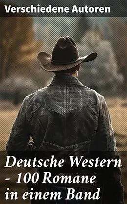 E-Book (epub) Deutsche Western - 100 Romane in einem Band von Albert Daiber, Friedrich Gerstäcker, Karl May