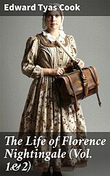 eBook (epub) The Life of Florence Nightingale (Vol. 1&amp;2) de Edward Tyas Cook