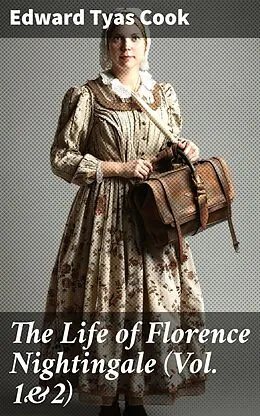 E-Book (epub) The Life of Florence Nightingale (Vol. 1&amp;2) von Edward Tyas Cook