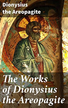 eBook (epub) The Works of Dionysius the Areopagite de Dionysius the Areopagite