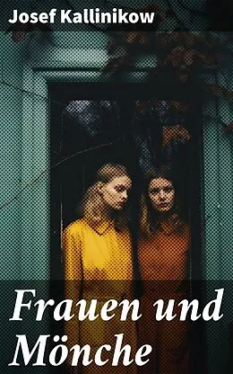 E-Book (epub) Frauen und Mönche von Josef Kallinikow