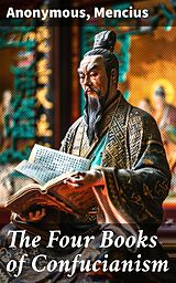 eBook (epub) The Four Books of Confucianism de Anonymous, Mencius