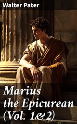 eBook (epub) Marius the Epicurean (Vol. 1&amp;2) de Walter Pater