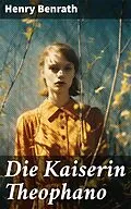 E-Book (epub) Die Kaiserin Theophano von Henry Benrath