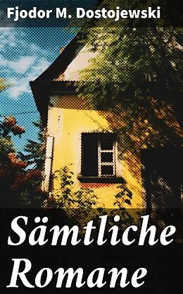 E-Book (epub) Sämtliche Romane von Fjodor M. Dostojewski