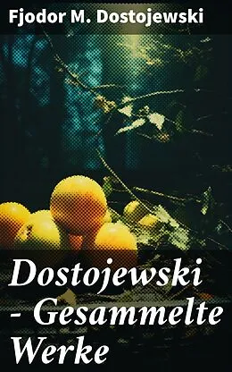 E-Book (epub) Dostojewski - Gesammelte Werke von Fjodor M. Dostojewski