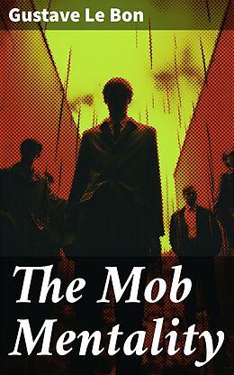 eBook (epub) The Mob Mentality de Gustave Le Bon