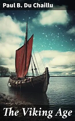 E-Book (epub) The Viking Age von Paul B. Du Chaillu