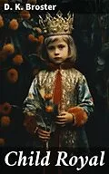 E-Book (epub) Child Royal von D. K. Broster