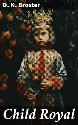 E-Book (epub) Child Royal von D. K. Broster