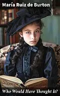 E-Book (epub) Who Would Have Thought It? von María Ruiz de Burton