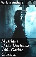 E-Book (epub) Mystique of the Darkness: 100+ Gothic Classics von Charles Dickens, Friedrich Schiller, Oscar Wilde