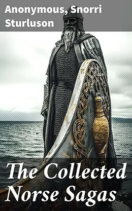 E-Book (epub) The Collected Norse Sagas von Anonymous, Snorri Sturluson