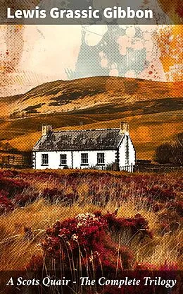 E-Book (epub) A Scots Quair - The Complete Trilogy von Lewis Grassic Gibbon