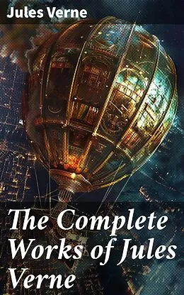 E-Book (epub) The Complete Works of Jules Verne von Jules Verne
