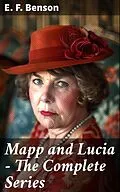 E-Book (epub) Mapp and Lucia - The Complete Series von E. F. Benson