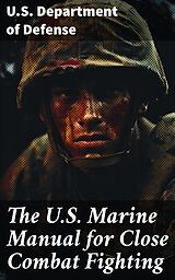 E-Book (epub) The U.S. Marine Manual for Close Combat Fighting von U.S. Department of Defense