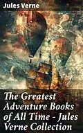 E-Book (epub) The Greatest Adventure Books of All Time - Jules Verne Collection von Jules Verne