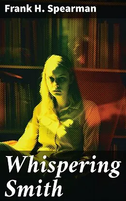 E-Book (epub) Whispering Smith von Frank H. Spearman