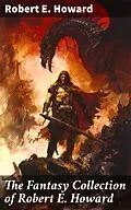 E-Book (epub) The Fantasy Collection of Robert E. Howard von Robert E. Howard