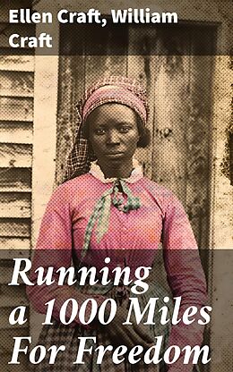 eBook (epub) Running a 1000 Miles For Freedom de Ellen Craft, William Craft