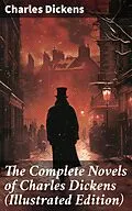 E-Book (epub) The Complete Novels of Charles Dickens (Illustrated Edition) von Charles Dickens