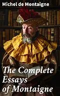 E-Book (epub) The Complete Essays of Montaigne von Michel De Montaigne