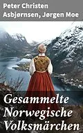 E-Book (epub) Gesammelte Norwegische Volksmärchen von Peter Christen Asbjørnsen, Jørgen Moe
