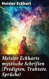 E-Book (epub) Meister Eckharts mystische Schriften (Predigten, Traktate, Sprüche) von Meister Eckhart