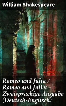 E-Book (epub) Romeo und Julia / Romeo and Juliet - Zweisprachige Ausgabe (Deutsch-Englisch) von William Shakespeare