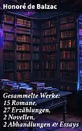 E-Book (epub) Gesammelte Werke: 15 Romane, 27 Erzählungen, 2 Novellen, 2 Abhandlungen &amp; Essays von Honoré de Balzac