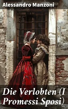 E-Book (epub) Die Verlobten (I Promessi Sposi) von Alessandro Manzoni