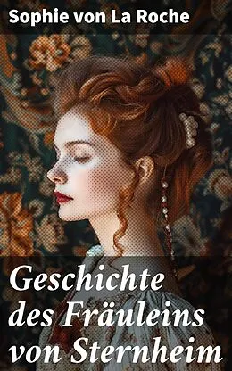 E-Book (epub) Geschichte des Fräuleins von Sternheim von Sophie von La Roche
