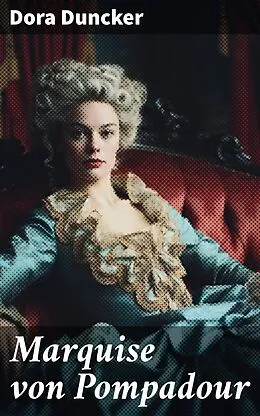 E-Book (epub) Marquise von Pompadour von Dora Duncker