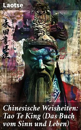 E-Book (epub) Chinesische Weisheiten: Tao Te King (Das Buch vom Sinn und Leben) von Laotse