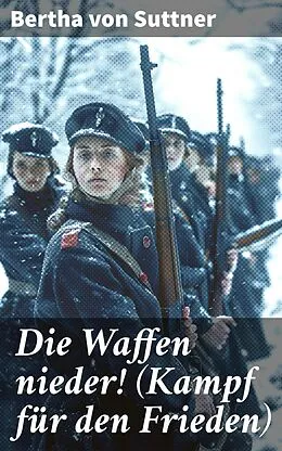 E-Book (epub) Die Waffen nieder! (Kampf für den Frieden) von Bertha von Suttner