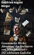 E-Book (epub) Gesammelte Werke: Abenteuer des Freiherrn von Münchhausen + Die schönsten Gedichte von Gottfried August Bürger