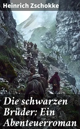 E-Book (epub) Die schwarzen Brüder: Ein Abenteuerroman von Heinrich Zschokke