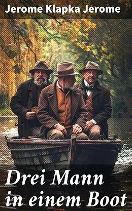 E-Book (epub) Drei Mann in einem Boot von Jerome Klapka Jerome