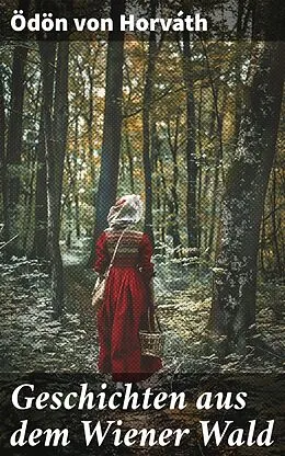 E-Book (epub) Geschichten aus dem Wiener Wald von Ödön von Horváth
