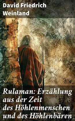 E-Book (epub) Rulaman: Erzählung aus der Zeit des Höhlenmenschen und des Höhlenbären von David Friedrich Weinland