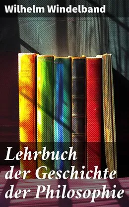 E-Book (epub) Lehrbuch der Geschichte der Philosophie von Wilhelm Windelband