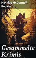 E-Book (epub) Gesammelte Krimis von Mathias McDonnell Bodkin