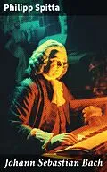 E-Book (epub) Johann Sebastian Bach von Philipp Spitta