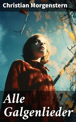 E-Book (epub) Alle Galgenlieder von Christian Morgenstern